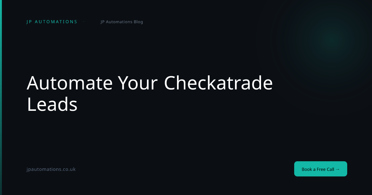 How to Automate Your Checkatrade Leads (So You Don't Lose Them) | JP ...